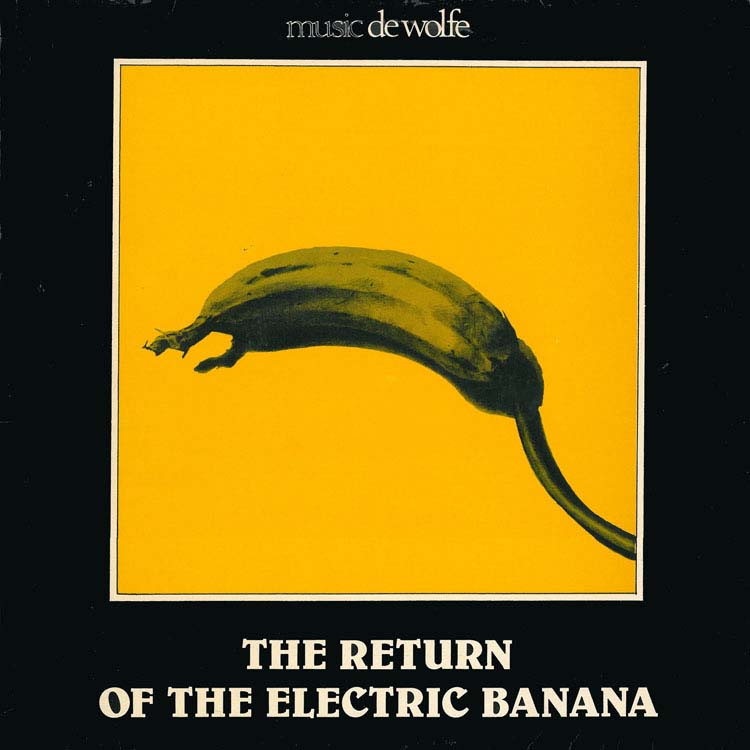 Return of the Electric Banana DWLP 3381 - De Wolfe Production Music